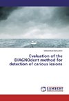 Evaluation of the DIAGNOdent method for detection of carious lesions