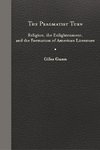 The Pragmatist Turn: Religion, the Enlightenment, and the Formation of American Literature