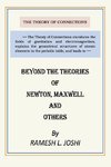 Beyond The Theories of Newton, Maxwell and others