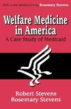 Stevens, R: Welfare Medicine in America