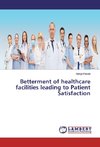 Betterment of healthcare facilities leading to Patient Satisfaction