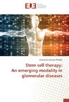 Stem cell therapy: An emerging modality in glomerular diseases