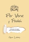 Per Verse and Foolish