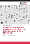 Atomización líquida mediante técnicas de electrospray y flow focusing