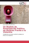 Un Modelo de Participación Política de Mujeres Frente a la Violencia