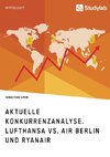 Aktuelle Konkurrenzanalyse. Lufthansa vs. Air Berlin und Ryanair