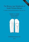 The Bronze Age Metalwork of South Western Britain