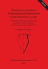 Phoenician Amphora Production and Distribution in the Southern Levant