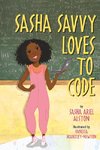 Alston, S: Sasha Savvy Loves to Code