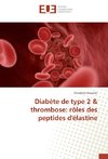 Diabète de type 2 & thrombose: rôles des peptides d'élastine