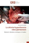 La chimio-hyperthermie intra-péritonéale