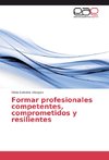 Formar profesionales competentes, comprometidos y resilientes