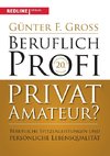 Beruflich Profi, privat Amateur?