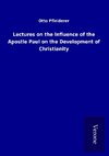 Lectures on the Influence of the Apostle Paul on the Development of Christianity