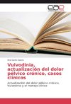 Vulvodinia, actualización del dolor pélvico crónico, casos clínicos