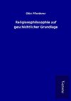 Religionsphilosophie auf geschichtlicher Grundlage