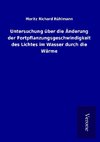 Untersuchung über die Änderung der Fortpflanzungsgeschwindigkeit des Lichtes im Wasser durch die Wärme