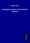 Geologische Studien in der Republik Colombia