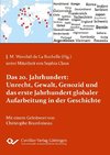 Das 20. Jahrhundert: Unrecht, Gewalt, Genozid und das erste Jahrhundert globaler Aufarbeitung in der Geschichte