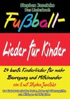 Fußball-Lieder für Kinder - 24 bunte Kinderlieder für mehr Bewegung und Miteinander