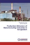 Production Behaviors of Manufacturing Industries in Bangladesh