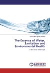 The Essence of Water, Sanitation and Environmental Health