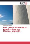 Una breve Visión de la Arquitectura en México, siglo XX