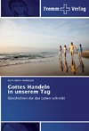 Gottes Handeln in unserem Tag