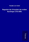 Regesten der Urkunden der ersten Karolinger (751-840)