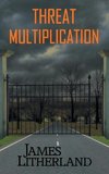 Threat Multiplication (Slowpocalypse, Book 2)