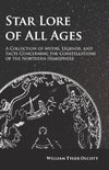 Star Lore of All Ages - A Collection of Myths, Legends, and Facts Concerning the Constellations of the Northern Hemisphere