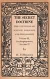 The Secret Doctrine - The Synthesis of Science, Religion, and Philosophy - Volume II, Anthropogenesis, Section II