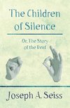 The Children of Silence - Or, The Story of the Deaf