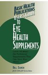 User's Guide to Eye Health Supplements