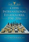 Felice, G:  Chess International Titleholders, 1950-2016