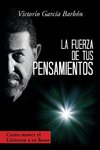 La fuerza de tus pensamientos