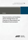 Characterization and Emulation of Low-Voltage Power Line Channels for Narrowband and Broadband Communication