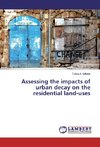 Assessing the impacts of urban decay on the residential land-uses