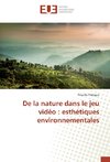 De la nature dans le jeu vidéo : esthétiques environnementales