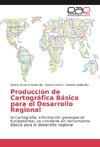 Producción de Cartografía Básica para el Desarrollo Regional