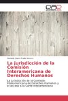 La jurisdicción de la Comisión Interamericana de Derechos Humanos