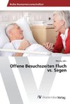 Offene Besuchszeiten Fluch vs. Segen