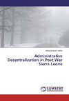 Administrative Decentralization in Post War Sierra Leone