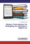 Modern Technologies for Reshaping the Libraries in Digital Era