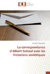 La correspondance d'Albert Soboul avec les historiens soviétiques