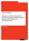 Migrations- und Flüchtlingspolitik in Österreich. Geschichte, gegenwärtige und künftige Entwicklungen und Herausforderungen