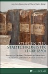 Studien zur Stadtchronistik (1400-1580)