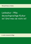 Leitkultur - Was deutschsprachige Kultur ist! Und was sie nicht ist!