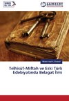 Telhisü'l-Miftah ve Eski Türk Edebiyatinda Belagat Ilmi