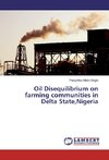 Oil Disequilibrium on farming communities in Delta State,Nigeria